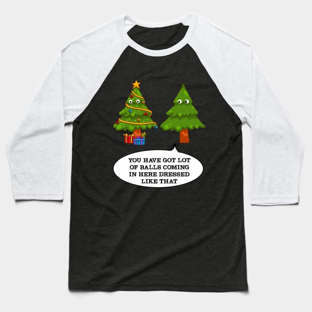 You have got lot of balls, Funny Christmas Tree - Ugly Christmas Sweater Shirt Baseball T-Shirt by MADesigns